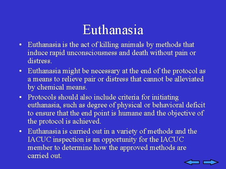 Euthanasia • Euthanasia is the act of killing animals by methods that induce rapid