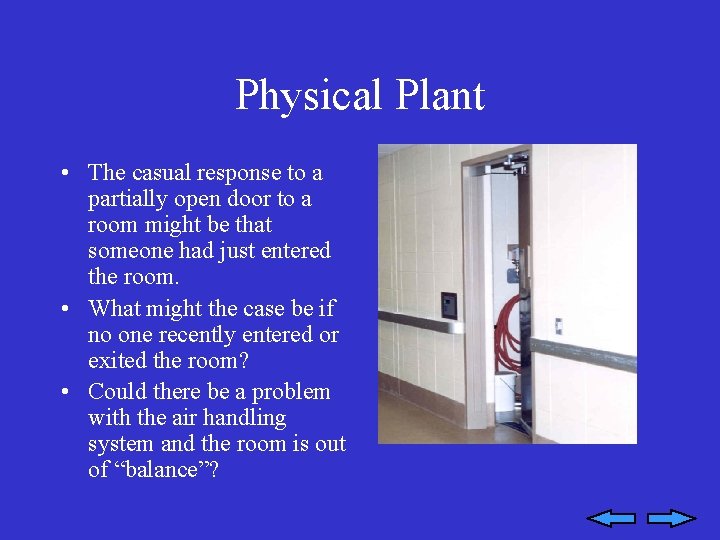 Physical Plant • The casual response to a partially open door to a room