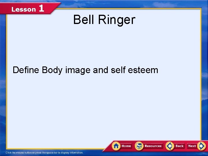 Lesson 1 Bell Ringer Define Body image and self esteem 