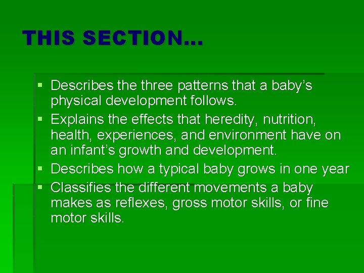 THIS SECTION… § Describes the three patterns that a baby’s physical development follows. §