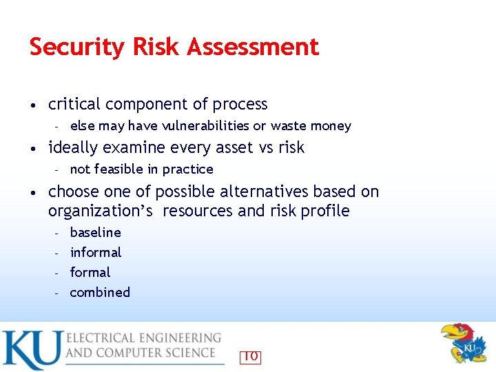 Security Risk Assessment • critical component of process – • ideally examine every asset