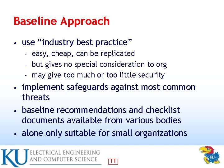 Baseline Approach • use “industry best practice” easy, cheap, can be replicated – but