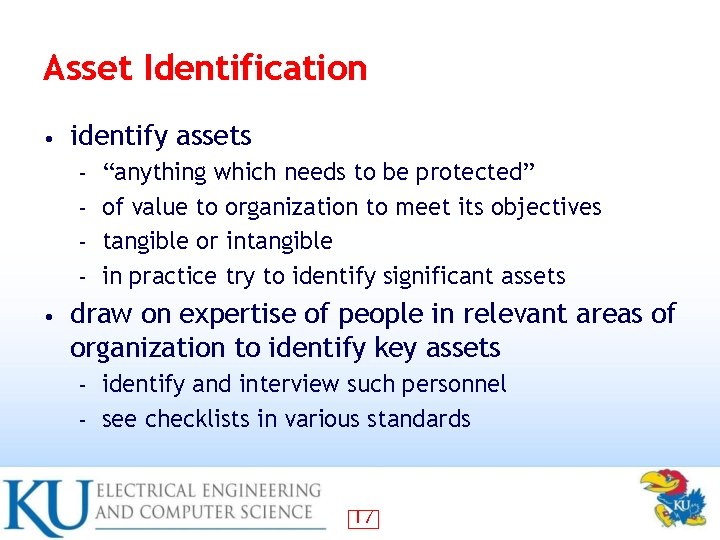 Asset Identification • identify assets “anything which needs to be protected” – of value