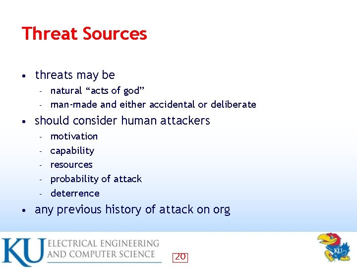 Threat Sources • threats may be natural “acts of god” – man-made and either