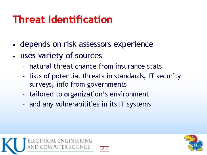 Threat Identification depends on risk assessors experience • uses variety of sources • natural