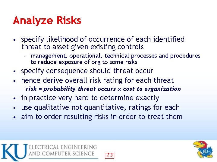 Analyze Risks • specify likelihood of occurrence of each identified threat to asset given