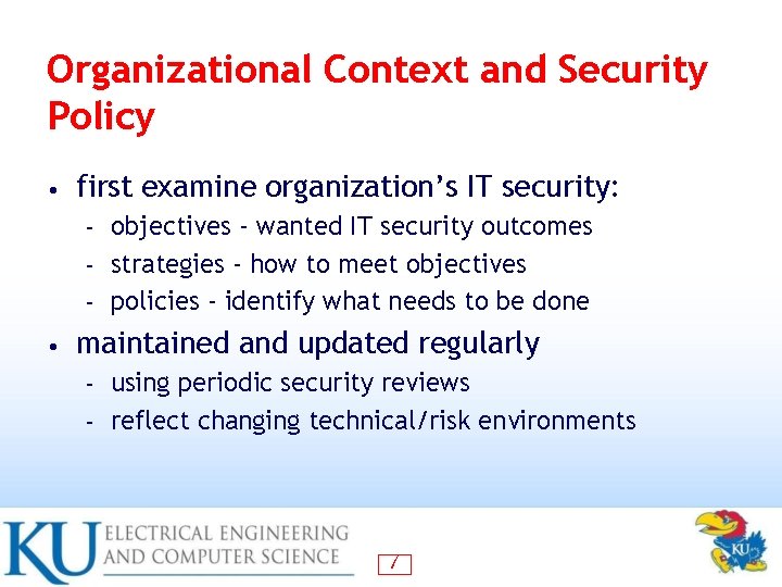 Organizational Context and Security Policy • first examine organization’s IT security: objectives - wanted