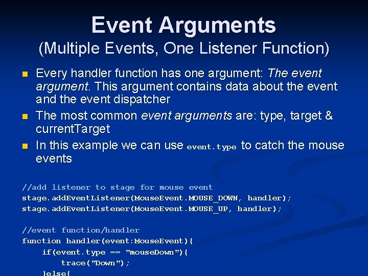 Event Arguments (Multiple Events, One Listener Function) n n n Every handler function has