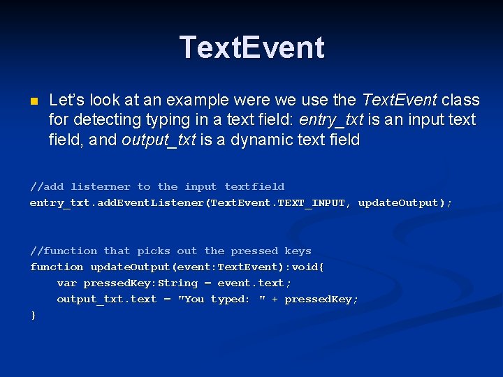 Text. Event n Let’s look at an example were we use the Text. Event