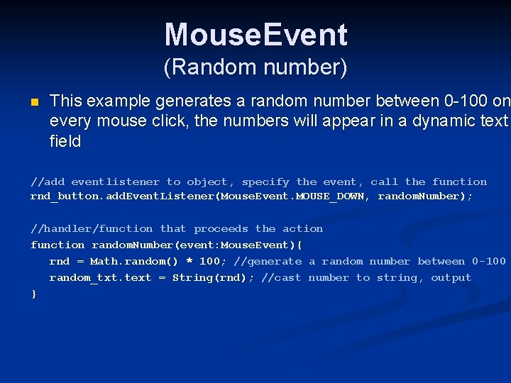 Mouse. Event (Random number) n This example generates a random number between 0 -100