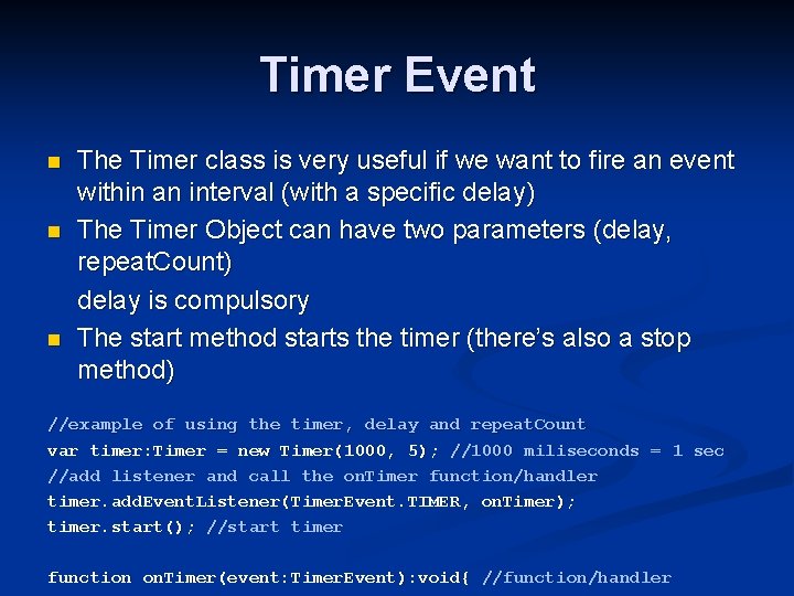 Timer Event n n n The Timer class is very useful if we want