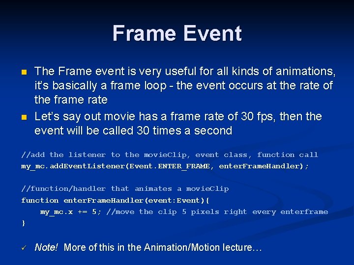 Frame Event n n The Frame event is very useful for all kinds of