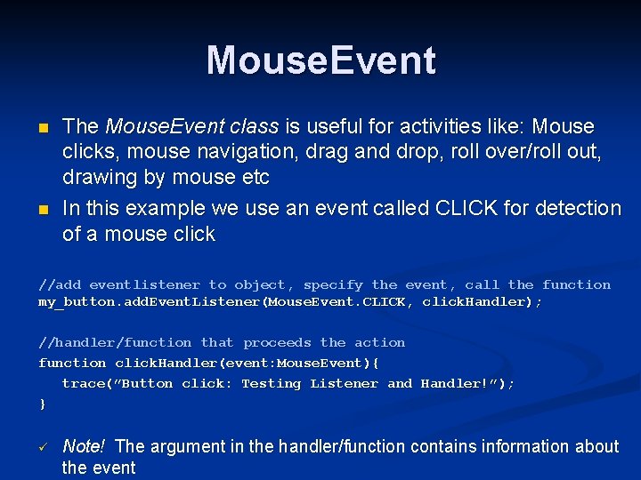Mouse. Event n n The Mouse. Event class is useful for activities like: Mouse