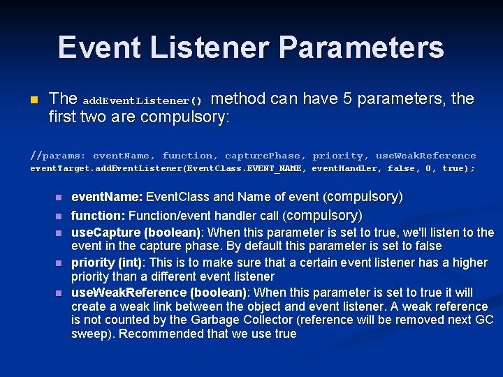 Event Listener Parameters n The add. Event. Listener() method can have 5 parameters, the