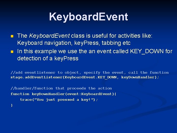 Keyboard. Event n n The Keyboard. Event class is useful for activities like: Keyboard