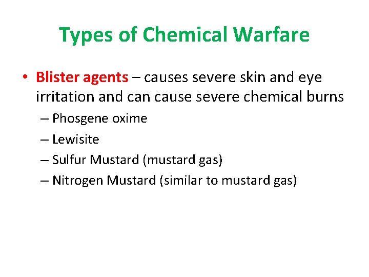 Types of Chemical Warfare • Blister agents – causes severe skin and eye irritation