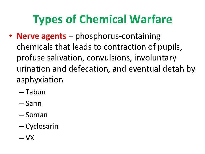 Types of Chemical Warfare • Nerve agents – phosphorus-containing chemicals that leads to contraction