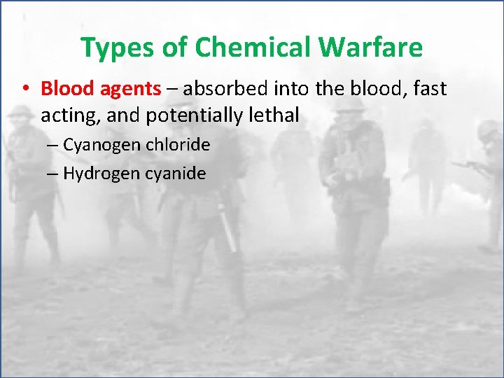 Types of Chemical Warfare • Blood agents – absorbed into the blood, fast acting,