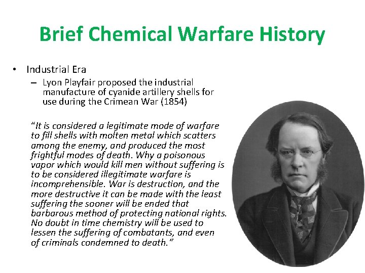 Brief Chemical Warfare History • Industrial Era – Lyon Playfair proposed the industrial manufacture