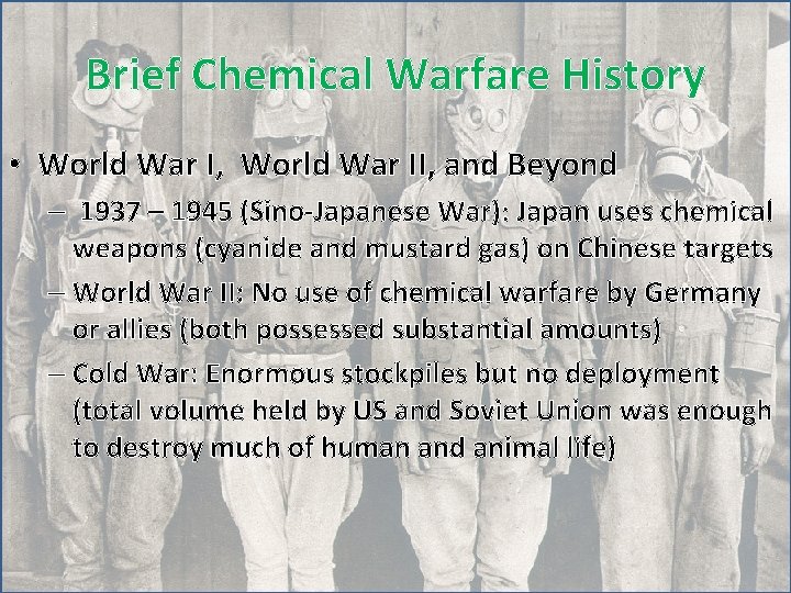 Brief Chemical Warfare History • World War I, World War II, and Beyond –