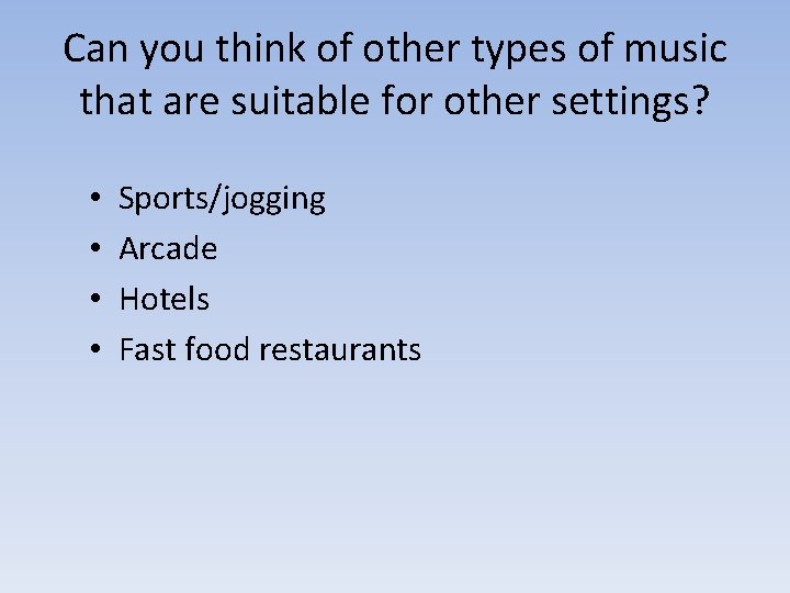 Can you think of other types of music that are suitable for other settings?