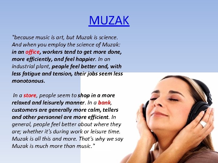 MUZAK "because music is art, but Muzak is science. And when you employ the