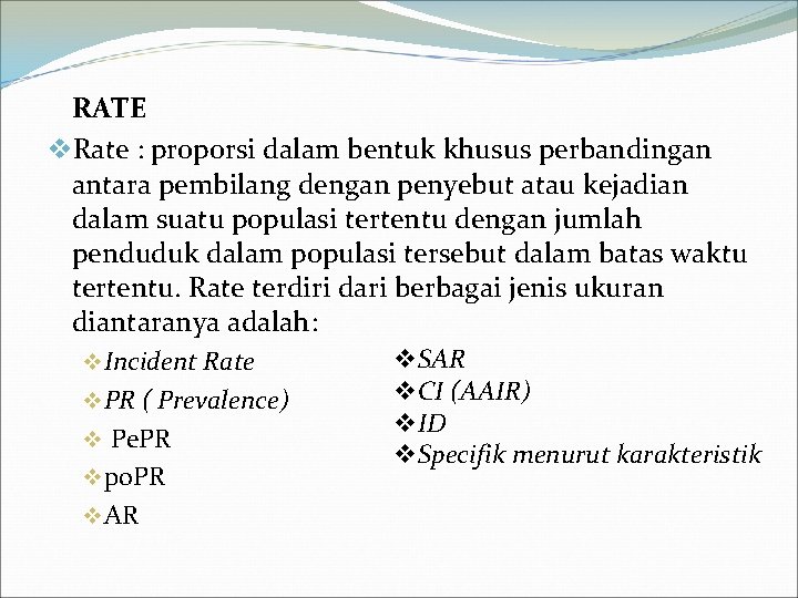 RATE v. Rate : proporsi dalam bentuk khusus perbandingan antara pembilang dengan penyebut atau