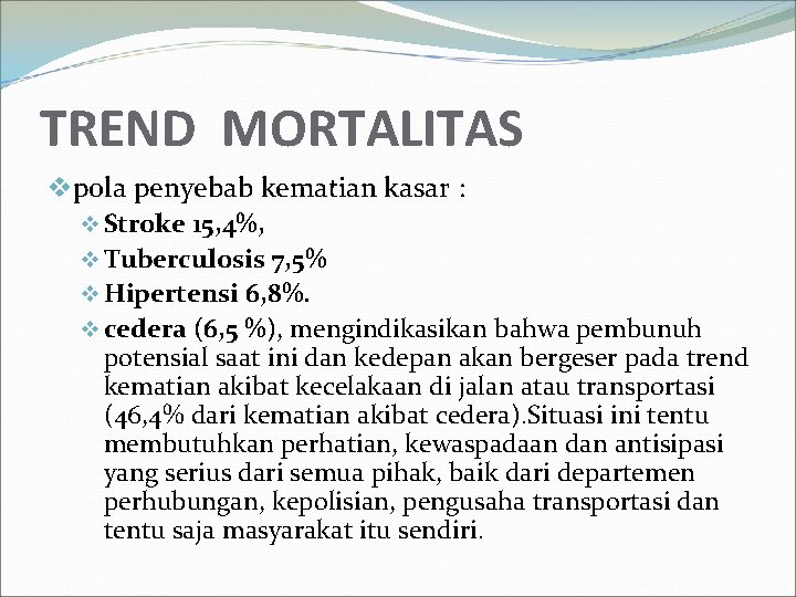 TREND MORTALITAS vpola penyebab kematian kasar : v Stroke 15, 4%, v Tuberculosis 7,