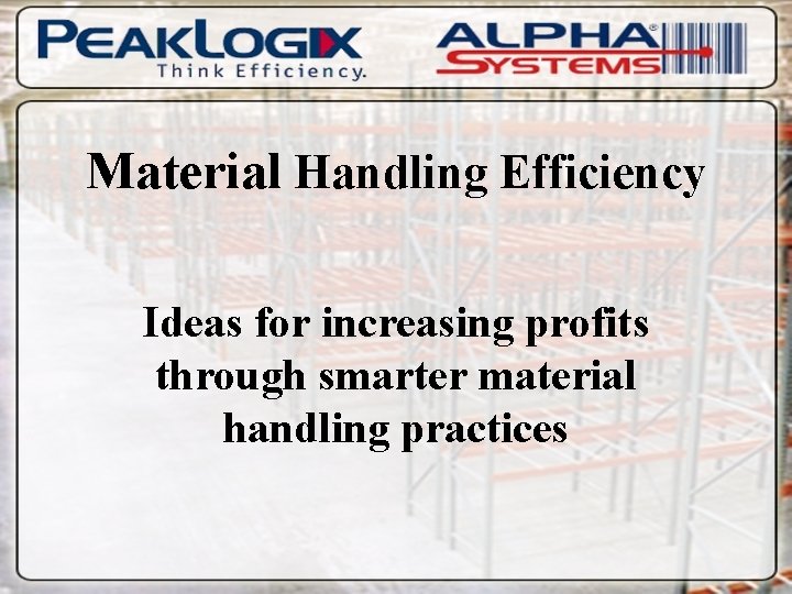 Material Handling Efficiency Ideas for increasing profits through smarter material handling practices 