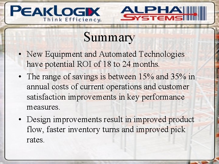 Summary • New Equipment and Automated Technologies have potential ROI of 18 to 24