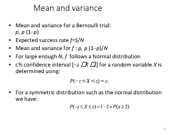 Mean and variance • Mean and variance for a Bernoulli trial: p, p (1–p)