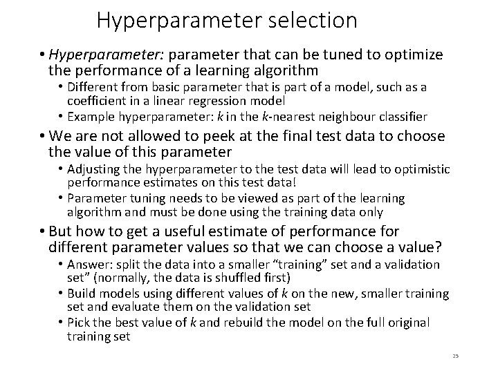Hyperparameter selection • Hyperparameter: parameter that can be tuned to optimize the performance of