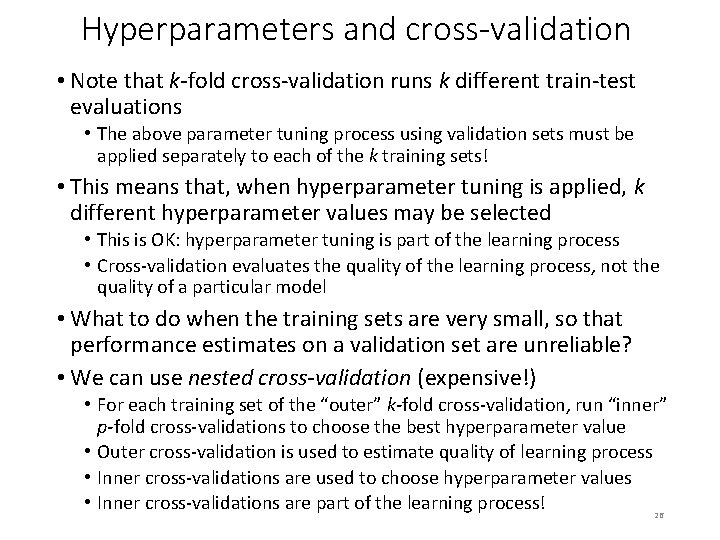 Hyperparameters and cross-validation • Note that k-fold cross-validation runs k different train-test evaluations •