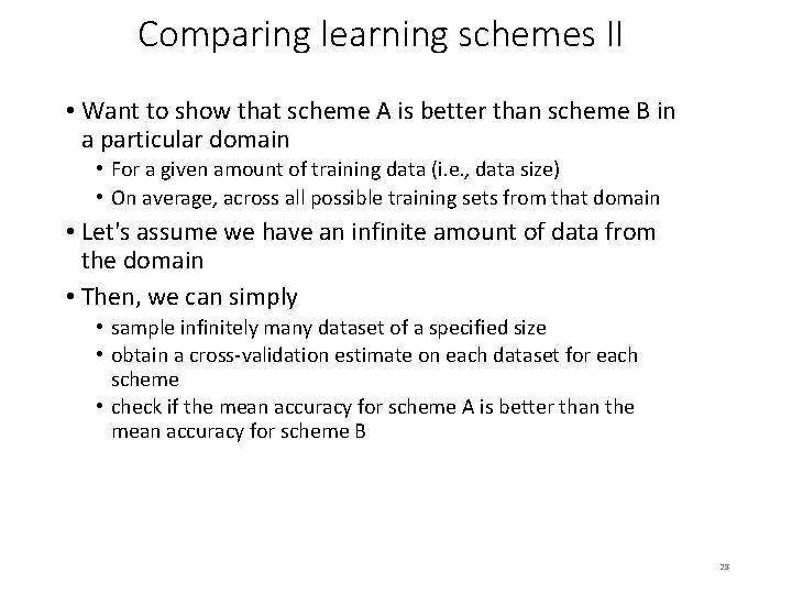 Comparing learning schemes II • Want to show that scheme A is better than