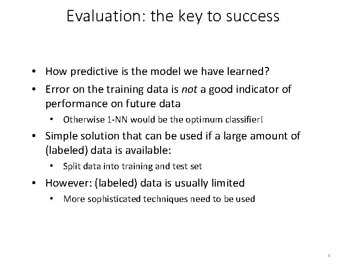 Evaluation: the key to success • How predictive is the model we have learned?