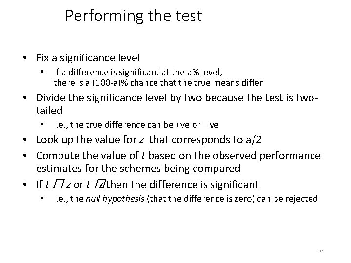 Performing the test • Fix a significance level • If a difference is significant