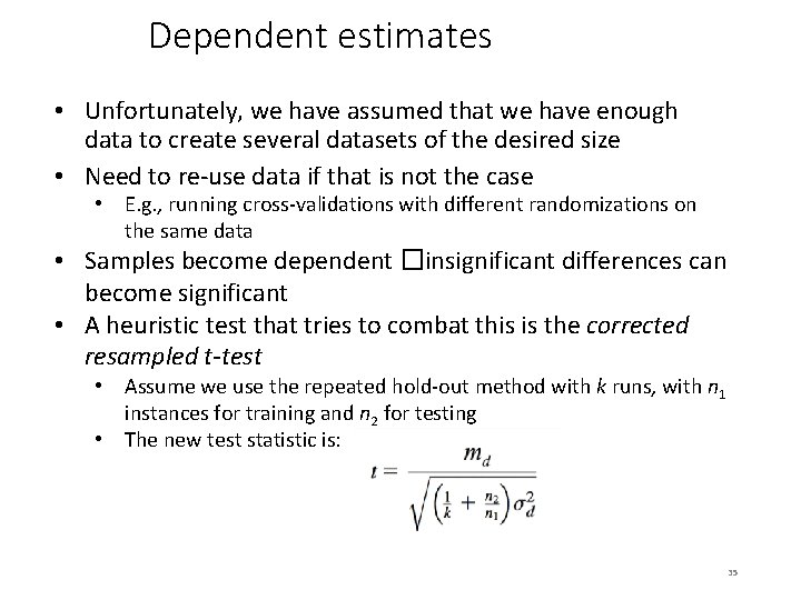 Dependent estimates • Unfortunately, we have assumed that we have enough data to create