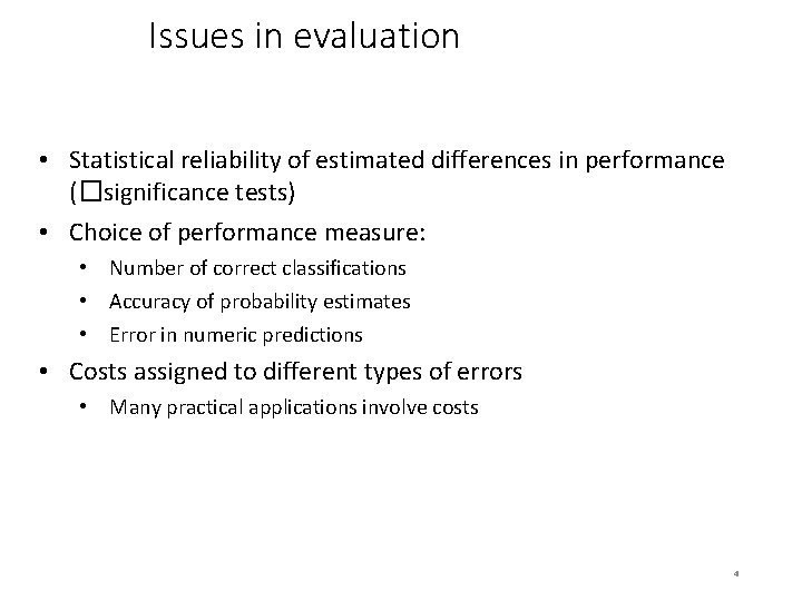 Issues in evaluation • Statistical reliability of estimated differences in performance (� significance tests)