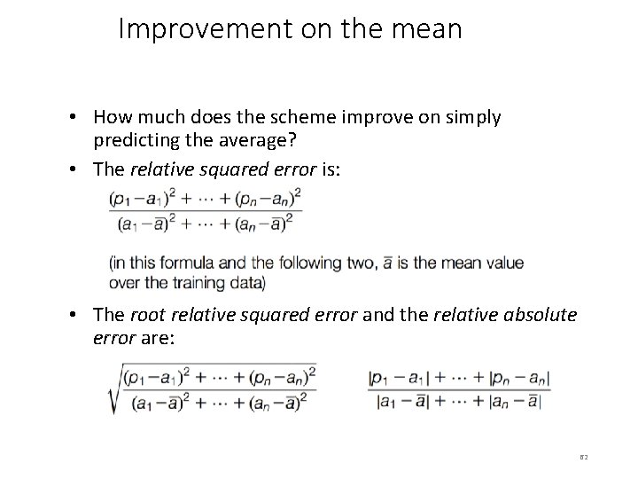 Improvement on the mean • How much does the scheme improve on simply predicting