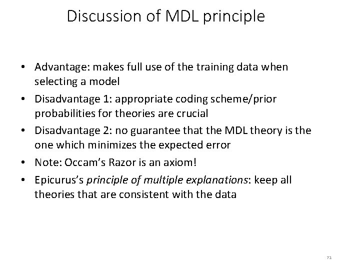 Discussion of MDL principle • Advantage: makes full use of the training data when