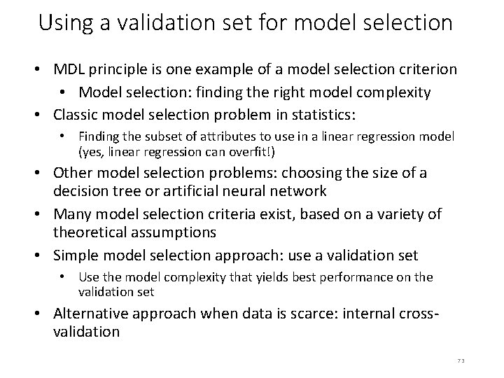 Using a validation set for model selection • MDL principle is one example of