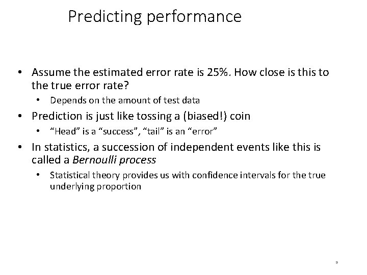 Predicting performance • Assume the estimated error rate is 25%. How close is this