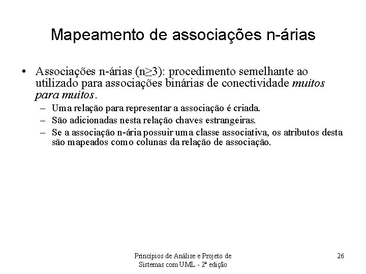 Mapeamento de associações n-árias • Associações n-árias (n≥ 3): procedimento semelhante ao utilizado para