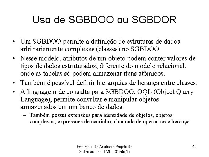 Uso de SGBDOO ou SGBDOR • Um SGBDOO permite a definição de estruturas de