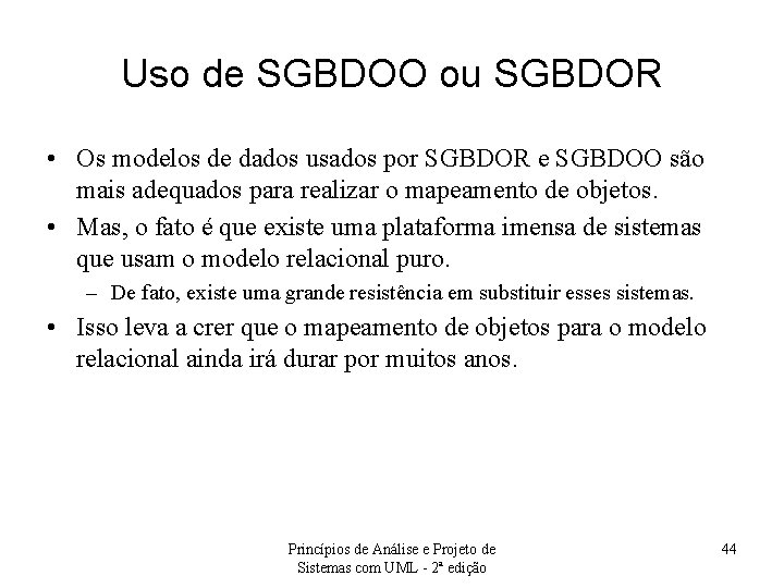 Uso de SGBDOO ou SGBDOR • Os modelos de dados usados por SGBDOR e