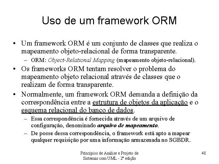 Uso de um framework ORM • Um framework ORM é um conjunto de classes