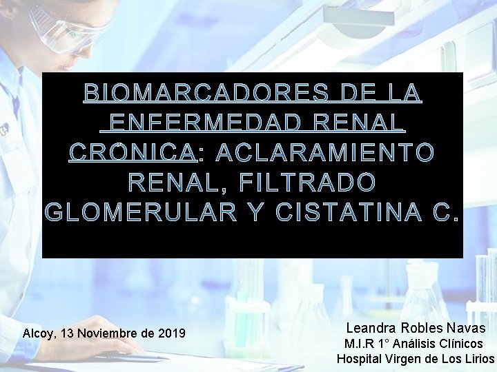 Alcoy, 13 Noviembre de 2019 Leandra Robles Navas M. I. R 1° Análisis Clínicos