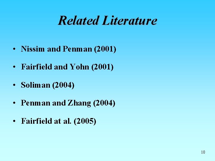 Related Literature • Nissim and Penman (2001) • Fairfield and Yohn (2001) • Soliman Related Literature • Nissim and Penman (2001) • Fairfield and Yohn (2001) • Soliman