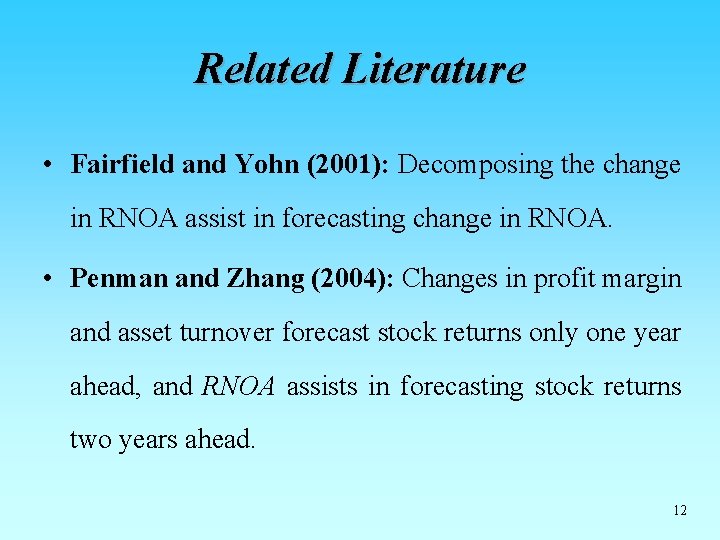 Related Literature • Fairfield and Yohn (2001): Decomposing the change in RNOA assist in Related Literature • Fairfield and Yohn (2001): Decomposing the change in RNOA assist in