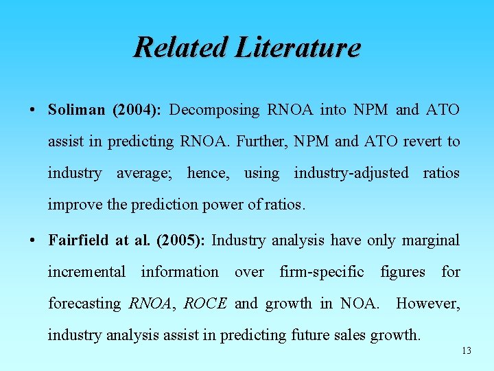 Related Literature • Soliman (2004): Decomposing RNOA into NPM and ATO assist in predicting Related Literature • Soliman (2004): Decomposing RNOA into NPM and ATO assist in predicting